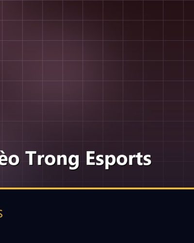 Các Loại Kèo Trong Esports
