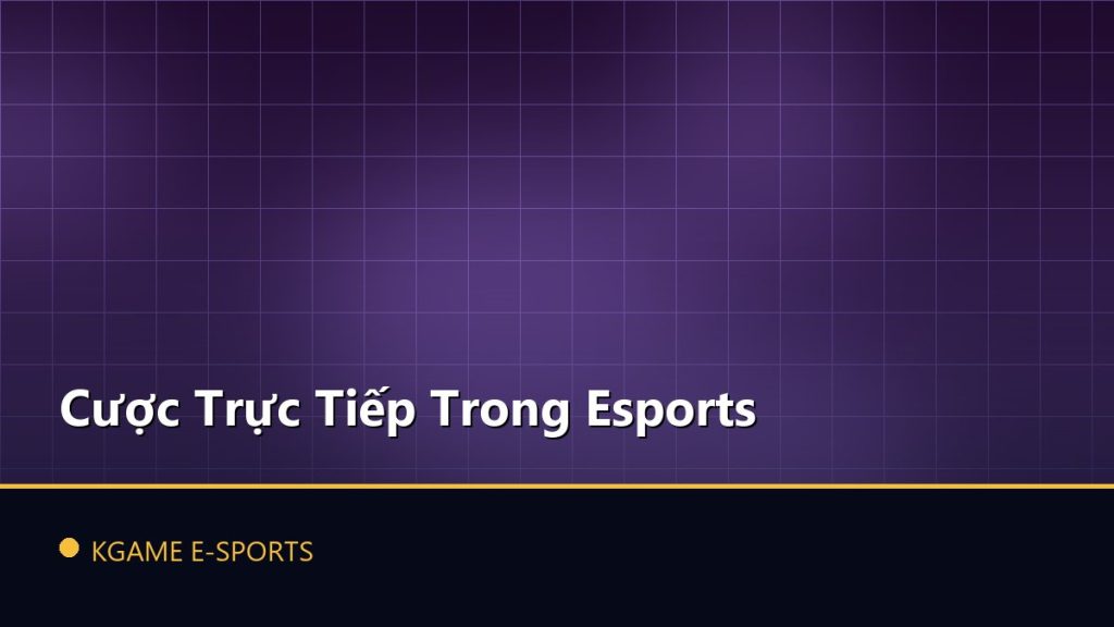 Cược Trực Tiếp Trong Esports