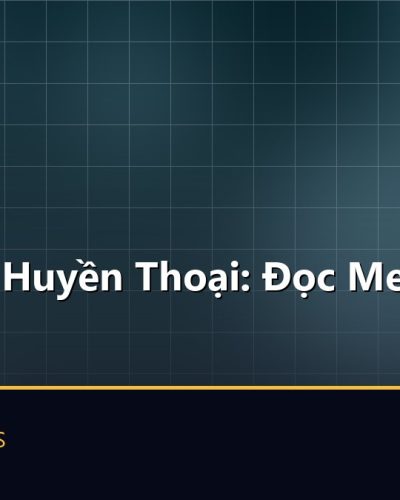 Liên Minh Huyền Thoại: Đọc Meta Trước Khi Cược