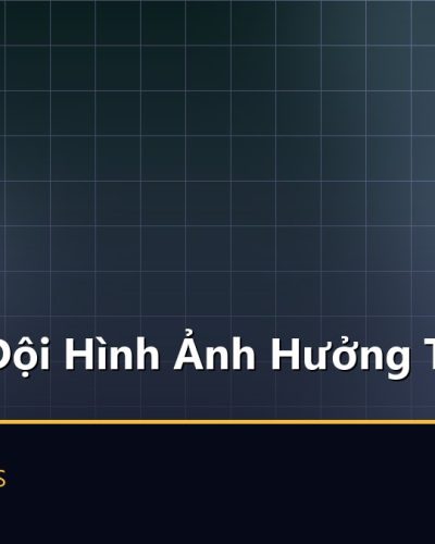 Thay Đổi Đội Hình Ảnh Hưởng Thế Nào